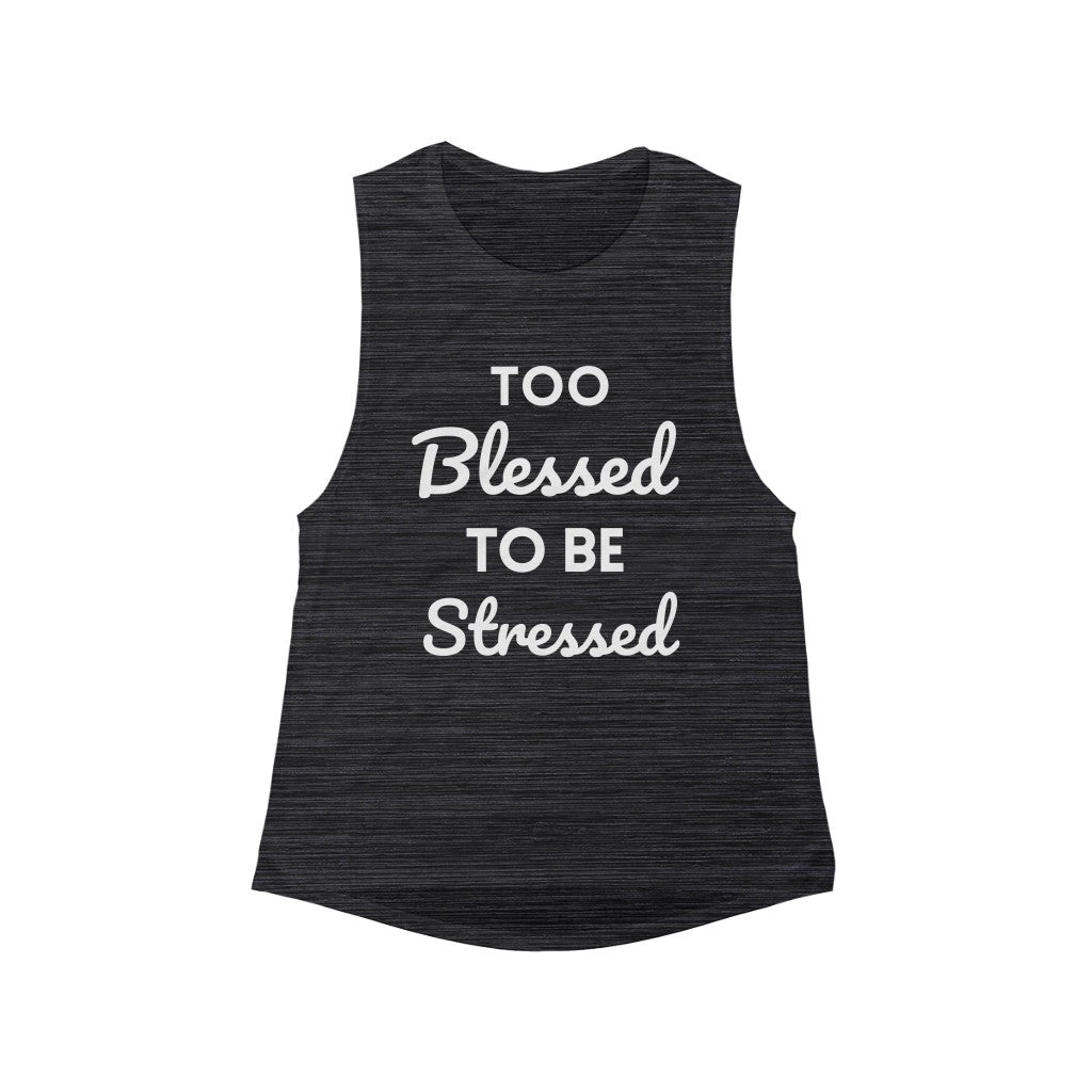 Too Blessed To Be Stressed - Women's Flowy Scoop Muscle Tank