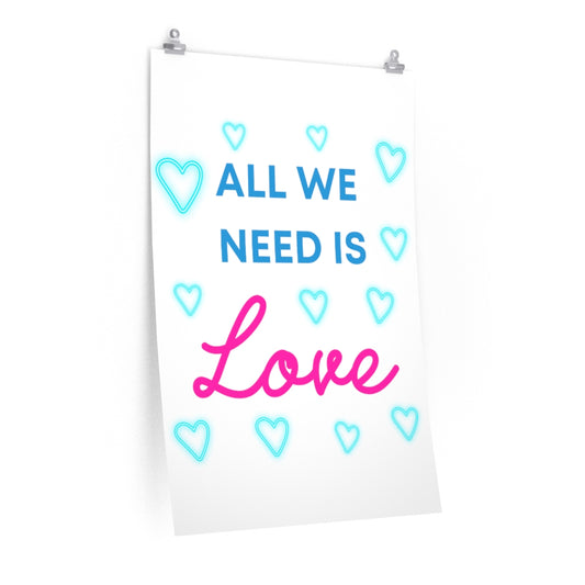 All We Need Is Love - Premium Matte vertical posters