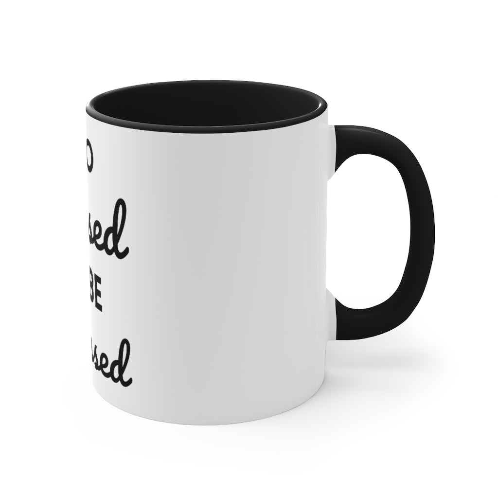 Too Blessed, to be Stressed! - Accent Coffee Mug, 11oz