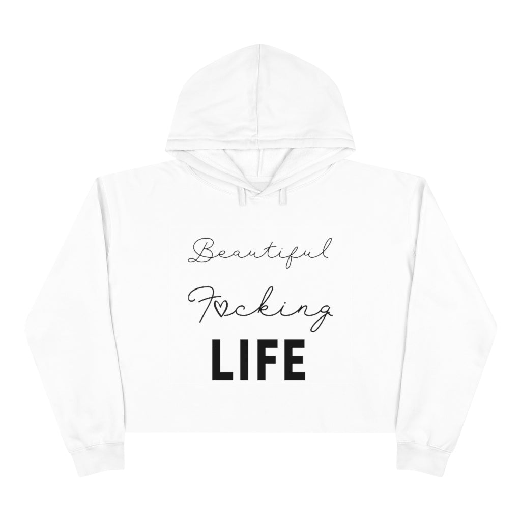 Beautiful F*cking Life - Crop Hoodie