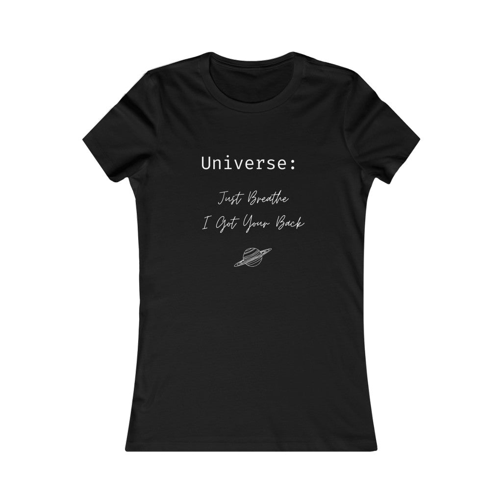 Universe: Just Breathe, I Got Your Back - Women's Favorite Tee