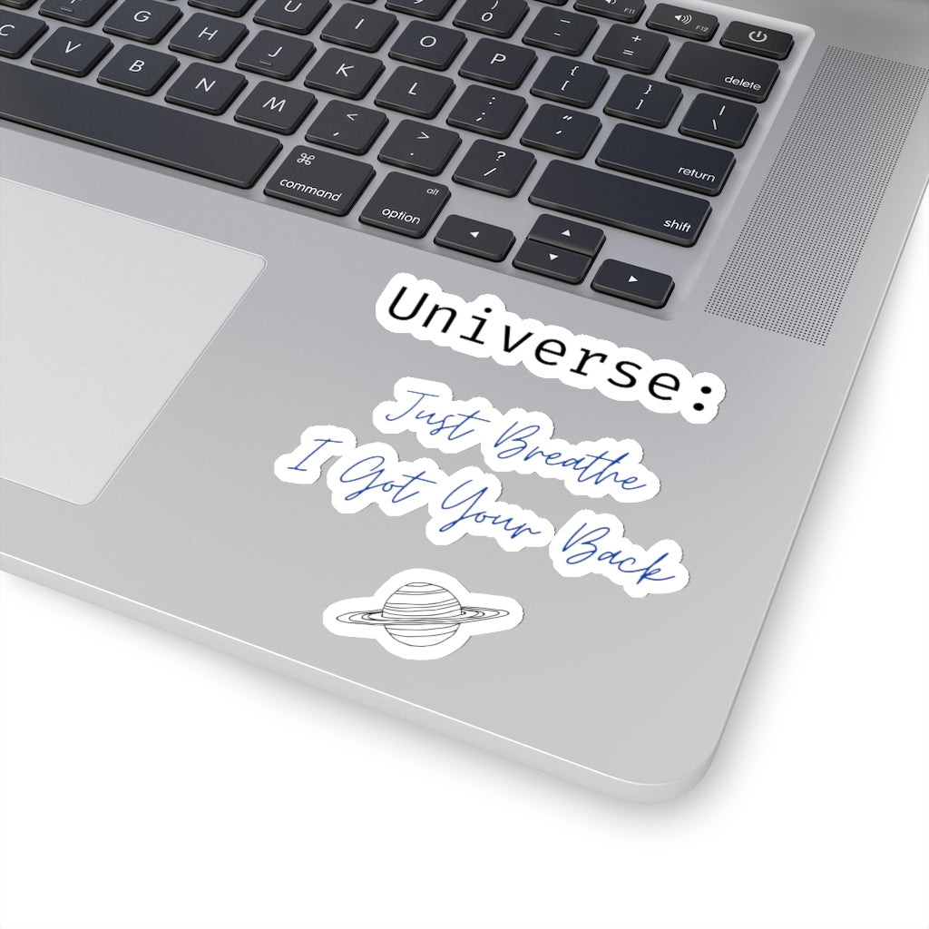 Universe: Just Breathe, I Got Your Back - Kiss-Cut Stickers