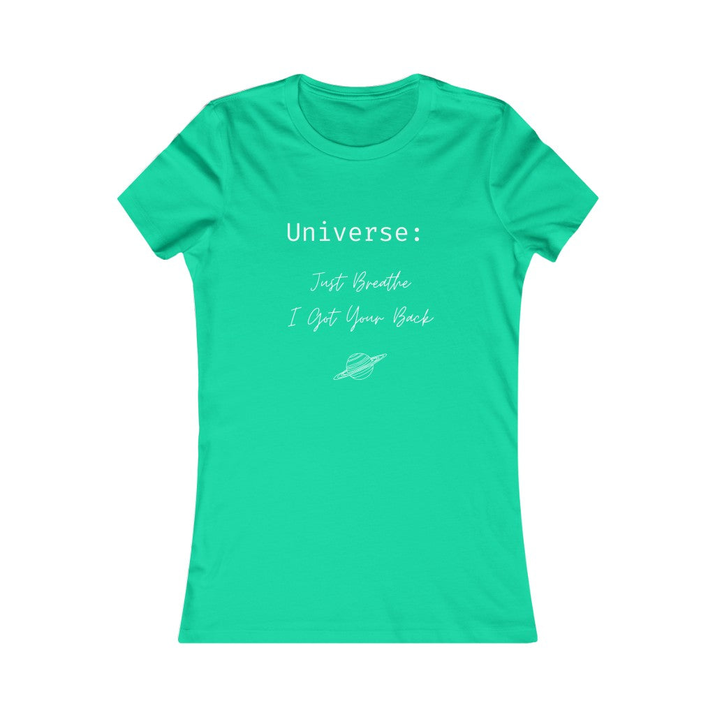 Universe: Just Breathe, I Got Your Back - Women's Favorite Tee