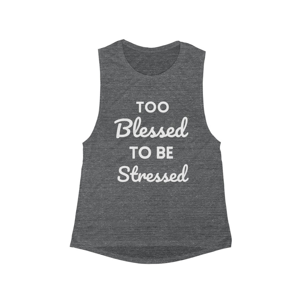 Too Blessed To Be Stressed - Women's Flowy Scoop Muscle Tank