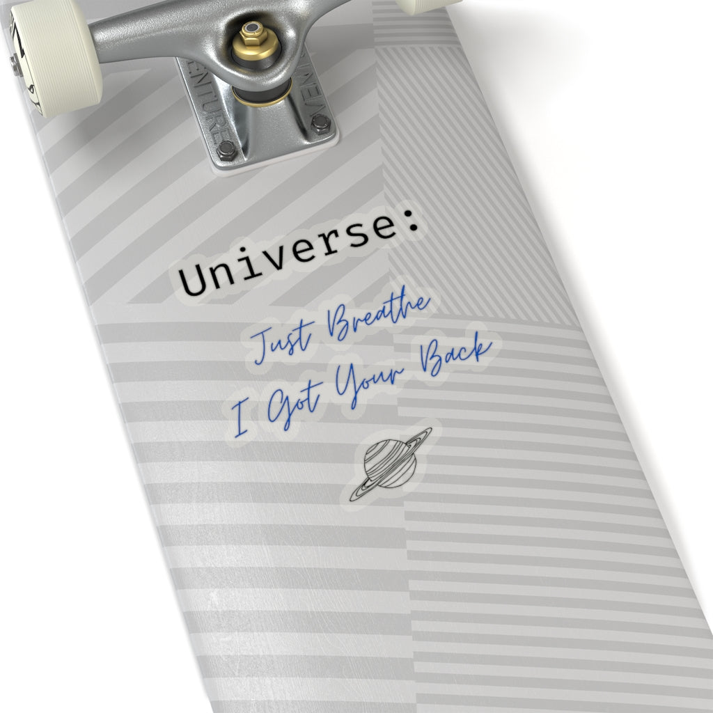 Universe: Just Breathe, I Got Your Back - Kiss-Cut Stickers