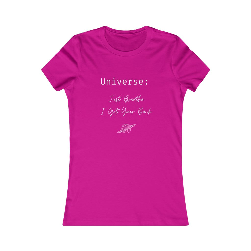 Universe: Just Breathe, I Got Your Back - Women's Favorite Tee