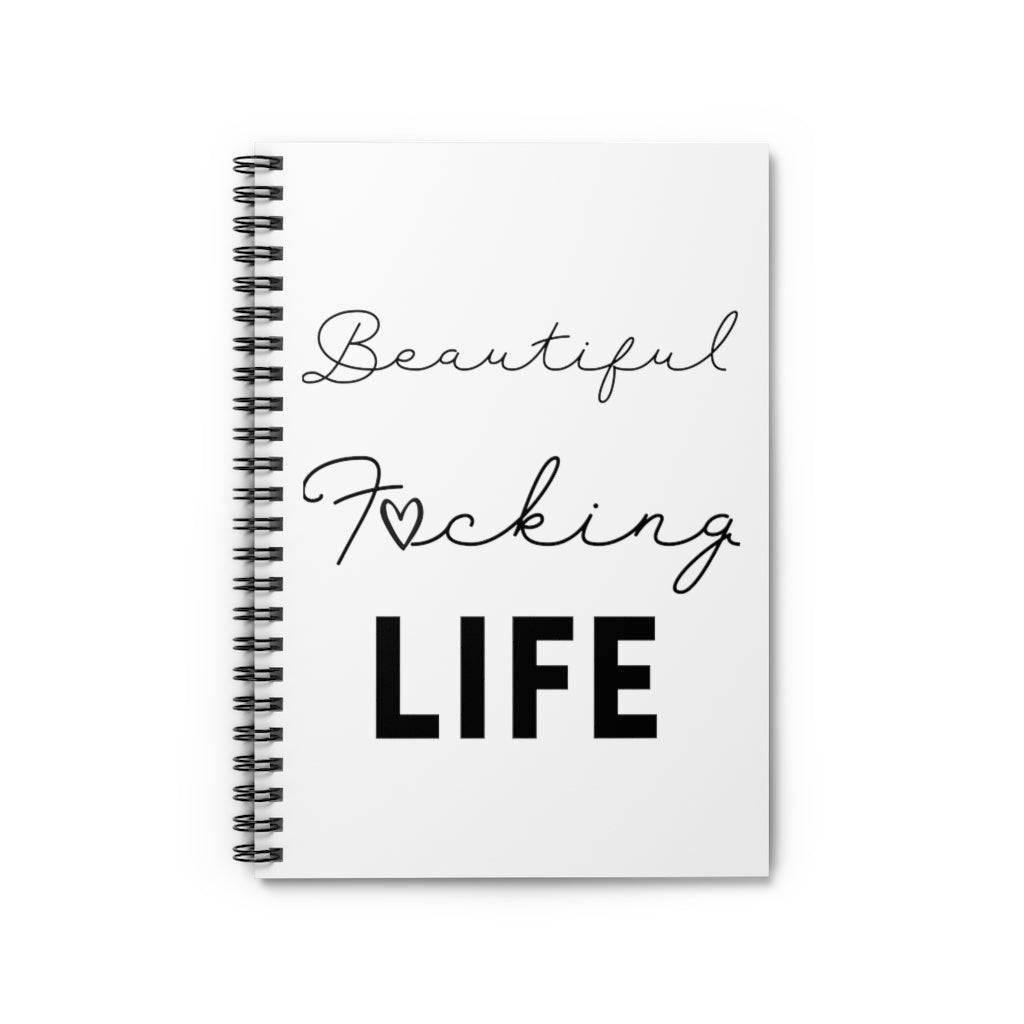 Beautiful F*cking Life- Spiral Notebook - Ruled Line