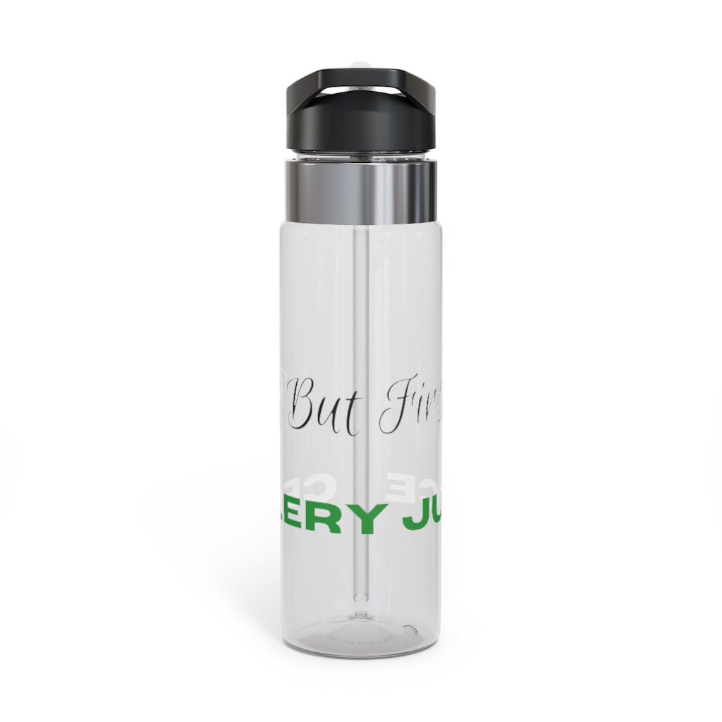 K, But First... Celery Juice - Sport Bottle, 20oz