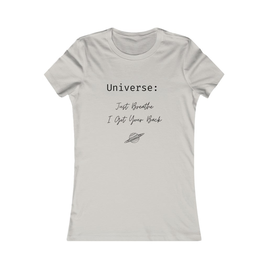 Universe: Just Breathe, I Got Your Back - Women's Favorite Tee