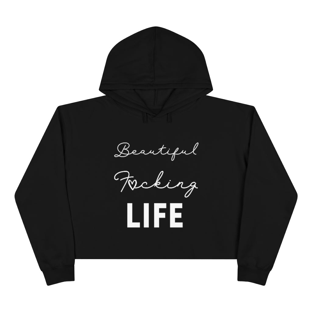 Beautiful F*cking Life - Crop Hoodie