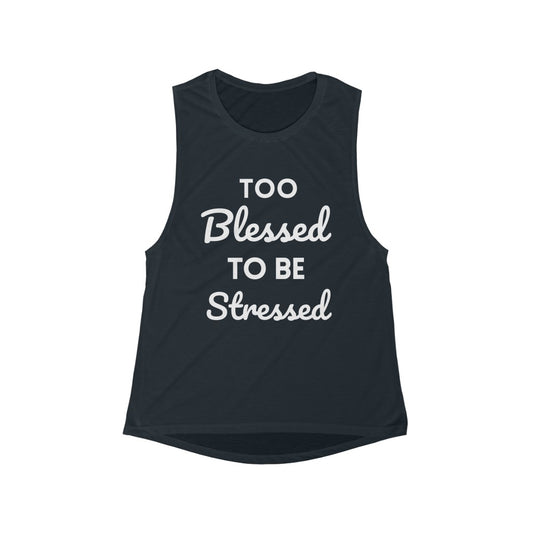 Too Blessed To Be Stressed - Women's Flowy Scoop Muscle Tank