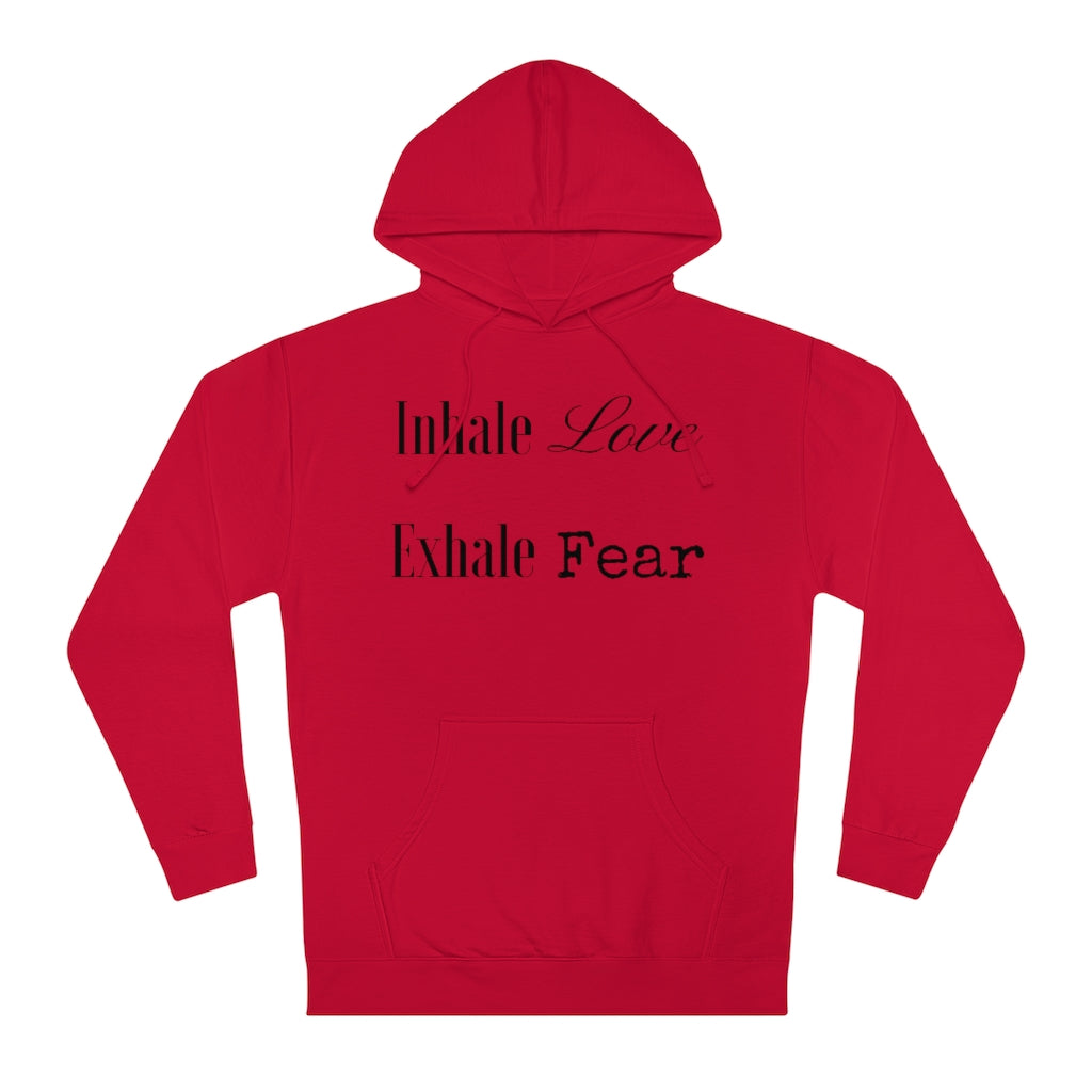 Inhale Love, Exhale Fear - Unisex Hooded Sweatshirt