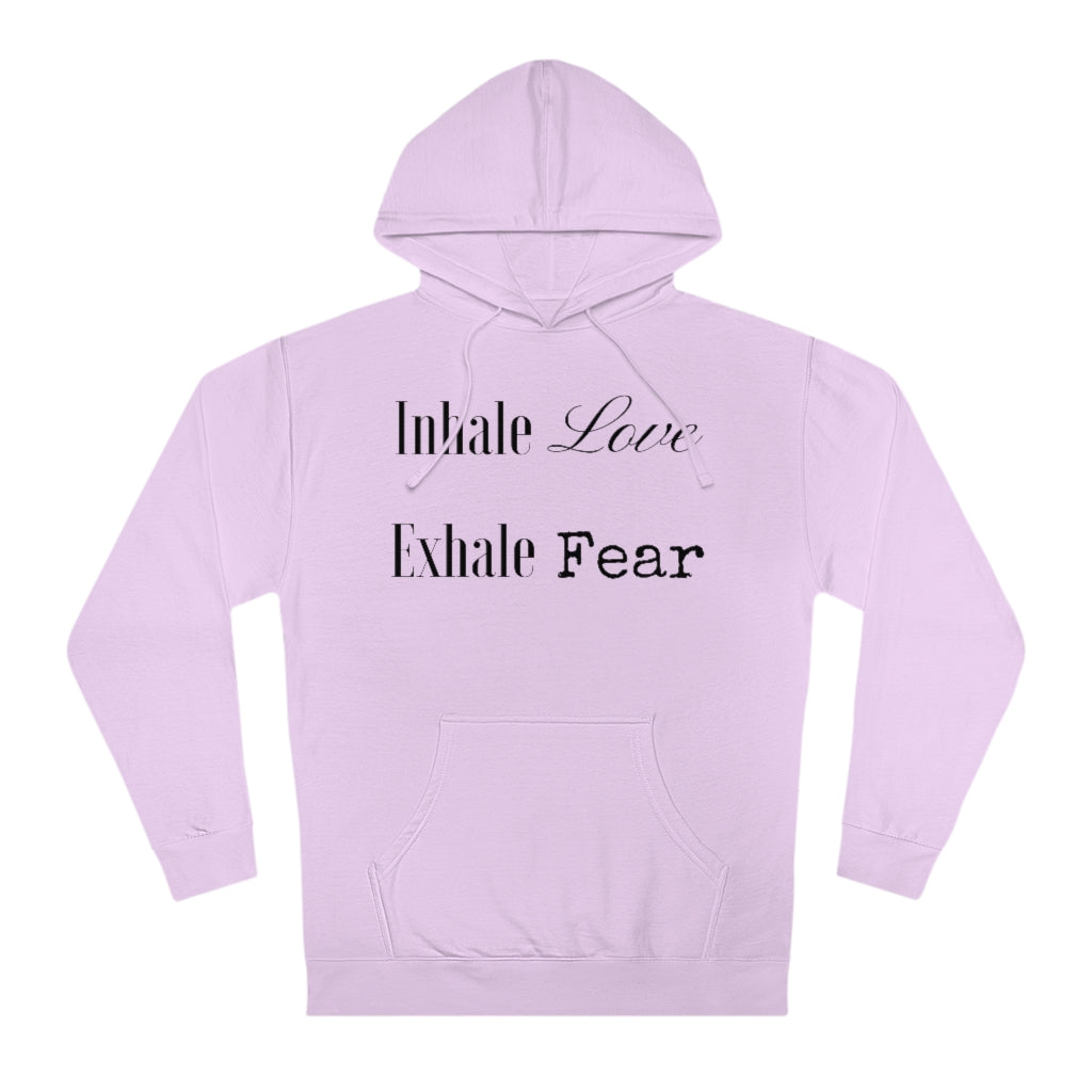 Inhale Love, Exhale Fear - Unisex Hooded Sweatshirt