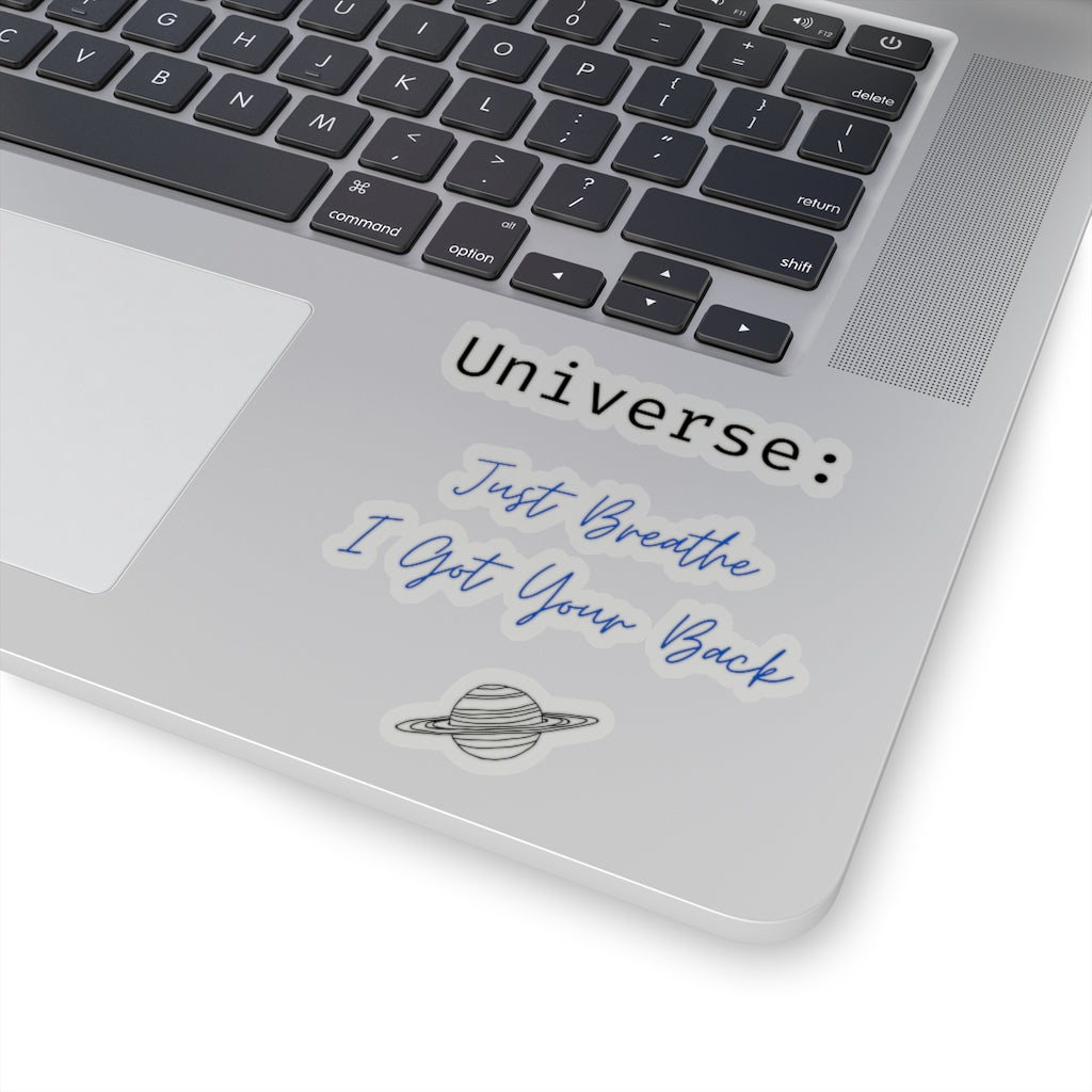 Universe: Just Breathe, I Got Your Back - Kiss-Cut Stickers