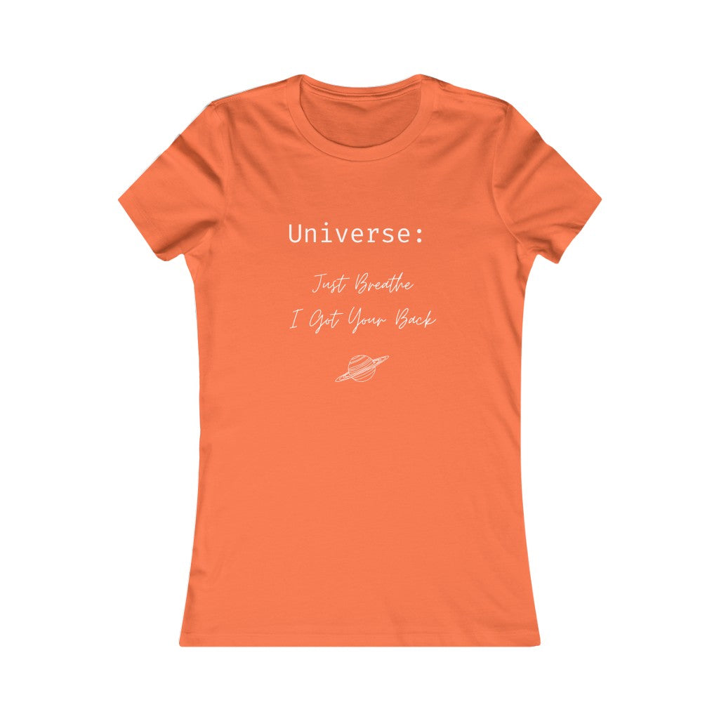 Universe: Just Breathe, I Got Your Back - Women's Favorite Tee