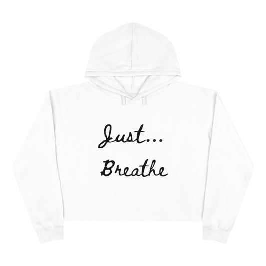 Just Breathe... - Crop Hoodie