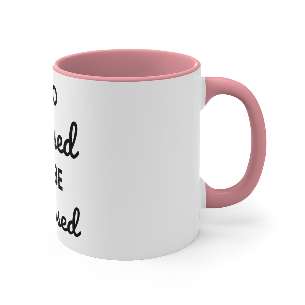 Too Blessed, to be Stressed! - Accent Coffee Mug, 11oz